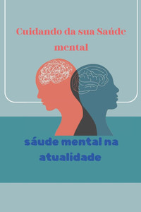 cuidando da a saúde mental: saúde mental na atualidade cuidando da a saúde mental: saúde mental na atualidade