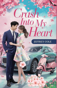 Crash into My Heart: She crashed into his car. He crashed into her heart.