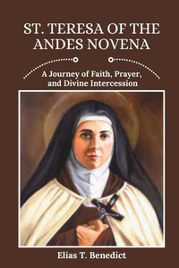 St. Teresa Of The Andes Novena: A Journey of Faith, Prayer, and Divine Intercession