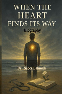 When the Heart finds its Way: Memoirs When the Heart finds its Way: Memoirs