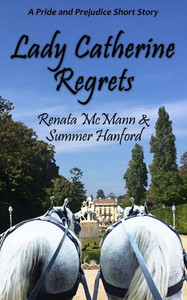 Lady Catherine Regrets: A Pride and Prejudice Variation Lady Catherine Regrets: A Pride and Prejudice Variation