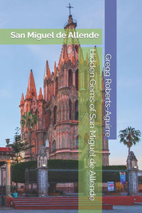 Hidden Gems of San Miguel de Allende: Panache San Miguel de Allende