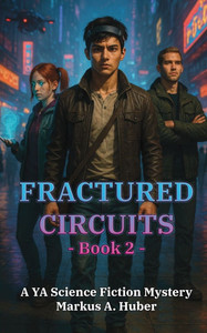 Fractured Circuits 2: A YA Science Fiction Mystery Fractured Circuits 2: A YA Science Fiction Mystery