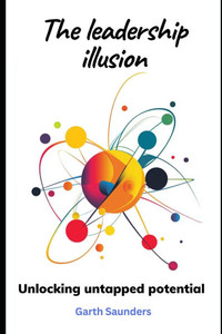 The leadership illusion: Unlocking untapped potential