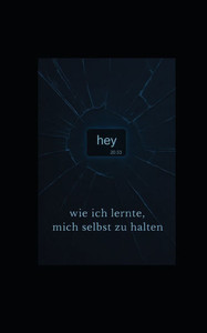 "Hey": wie ich lernte, mich selbst zu halten "Hey": wie ich lernte, mich selbst zu halten