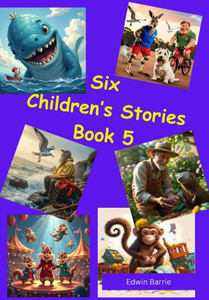 Six Children's Stories Book 5: six short stories for children