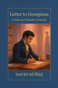 Letter to Georgiana: A Sweet Pride and Prejudice Variation Letter to Georgiana: A Sweet Pride and Prejudice Variation