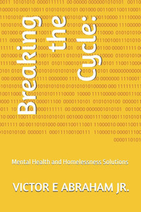 Breaking the Cycle: : Mental Health and Homelessness Solutions