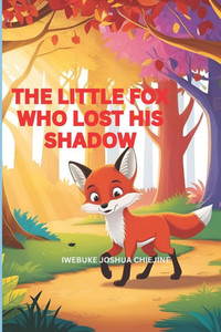 The Little Fox Who Lost His Shadow The Little Fox Who Lost His Shadow