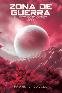 Zona de Guerra: (El Proyecto Orfeo, Libro 6) Zona de Guerra: (El Proyecto Orfeo, Libro 6)