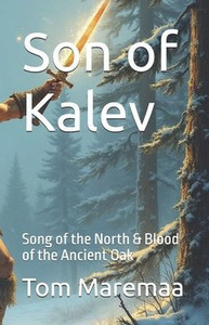 Son of Kalev: Song of the North & Blood of the Ancient Oak