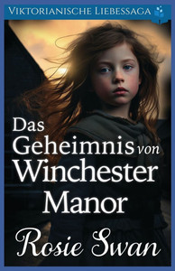 Das Geheimnis von Winchester Manor: Viktorianische Liebessaga
