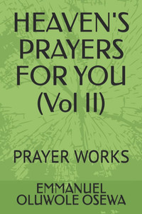 HEAVEN'S PRAYERS FOR YOU (Vol II): Prayer Works
