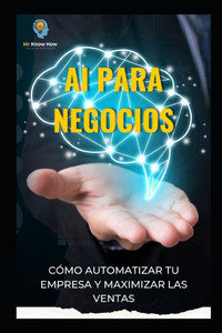 AI para negocios: Cómo automatizar tu empresa y maximizar las ventas AI para negocios: Cómo automatizar tu empresa y maximizar las ventas