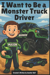 I Want to Be a Monster Truck Driver I Want to Be a Monster Truck Driver