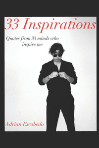 33 Inspirations: Quotes from 33 minds who inspire me 33 Inspirations: Quotes from 33 minds who inspire me