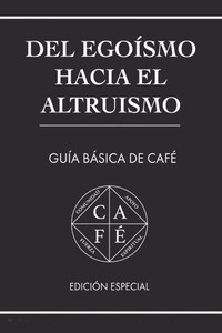 del Egoísmo Hacia El Altruismo: Guía Básica de Café del Egoísmo Hacia El Altruismo: Guía Básica de Café