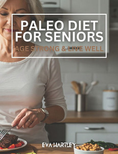 Paleo Diet for Seniors: Age Strong & Live Well