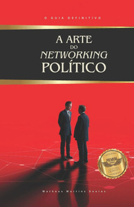 A arte do Networking Político: Como construir alianças para destravar verbas, emendas e investimentos