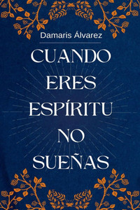 Cuando eres espíritu no sueñas Cuando eres espíritu no sueñas
