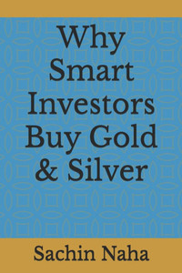 Why Smart Investors Buy Gold & Silver