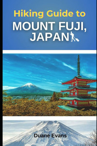 Hiking Guide to Mount Fuji, Japan Hiking Guide to Mount Fuji, Japan