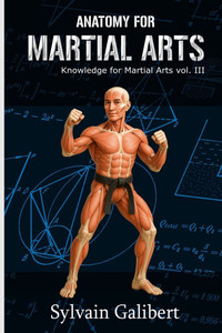 Anatomy for Martial Arts: A fighter's guide to anatomy Anatomy for Martial Arts: A fighter's guide to anatomy