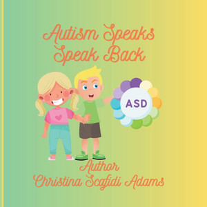 Autism Speaks, Speak Back Autism Speaks, Speak Back
