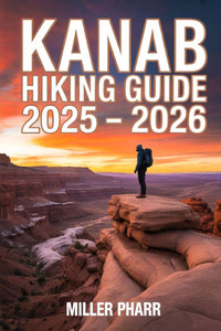 Kanab Hiking Guide 2025 - 2026 Kanab Hiking Guide 2025 - 2026