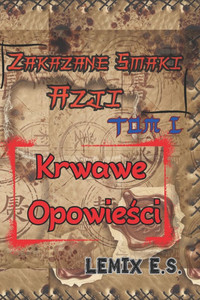 Zakazane Smaki Azji - Tom 1 - Krwawe Opowieści Zakazane Smaki Azji - Tom 1 - Krwawe Opowieści