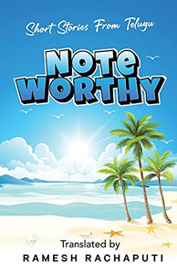 Noteworthy: Short Stories From Telugu Noteworthy: Short Stories From Telugu