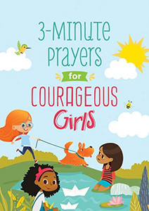 3-Minute Prayers For Courageous Girls 3-Minute Prayers For Courageous Girls