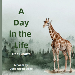 A Day in the Life: of a Giraffe A Day in the Life: of a Giraffe