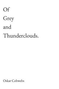 Of Grey and Thunderclouds Of Grey and Thunderclouds