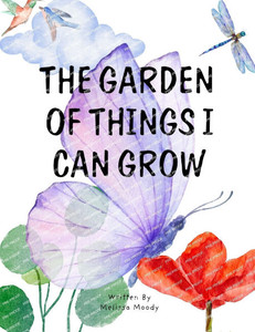 The Garden of Things I Can Grow: A Gentle Lesson in Letting Go and Growing Strong