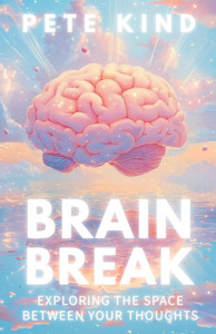 Brain Break: Exploring the Space Between Your Thoughts Brain Break: Exploring the Space Between Your Thoughts