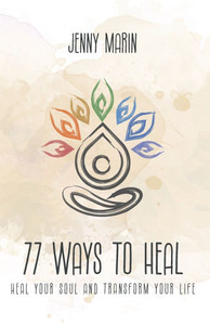 77 Ways to Heal: Heal your soul and transform your life 77 Ways to Heal: Heal your soul and transform your life