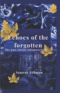 Echoes of the forgotten: the past always whispers back Echoes of the forgotten: the past always whispers back