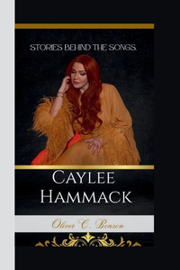 Caylee Hammack: Stories Behind the Songs. Caylee Hammack: Stories Behind the Songs.