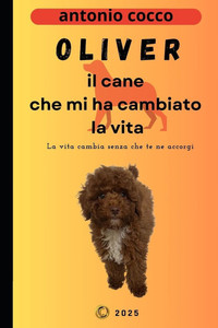 Oliver il cane che mi ha cambiato la vita Oliver il cane che mi ha cambiato la vita