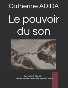 Le pouvoir du son: la symphonie éducative: Créer une nouvelle société avec le pouvoir du son