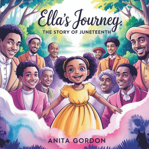 Ella's Journey: A Juneteenth Book For Kids Ella's Journey: A Juneteenth Book For Kids