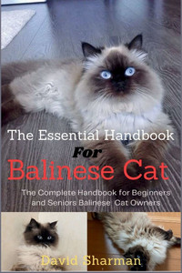 The Essential Handbook for Balinese Cat: The Complete Handbook For Beginners And Seniors Balinese cat owners