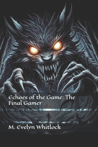 Echoes of the Game: The Final Gamer Echoes of the Game: The Final Gamer