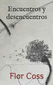 Encuentros y desencuentros: Colección de relatos breves