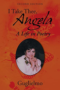 I Take Thee, Angela: A Life In Poetry I Take Thee, Angela: A Life In Poetry