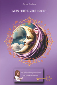 Mon petit livre Oracle: Un livre intuitif pour se tirer les cartes facilement .