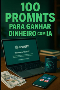 100 Prompts Para Ganhar Dinheiro Com Iao