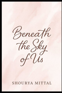 Beneath the Sky of Us: A Story of Love, Loss, and Redemption Beneath the Sky of Us: A Story of Love, Loss, and Redemption