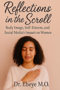 Reflections in the Scroll: Body Image, Self-Esteem, and Social Media's Impact on Women